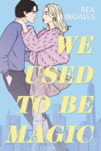 Book cover with a drawing of a couple in a city on the front, titled "We Used To Be Magic"