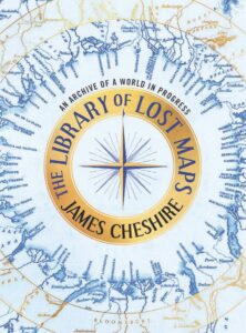 The front cover of a book titled The Libraryof Lost Maps, with a map and compass on the front