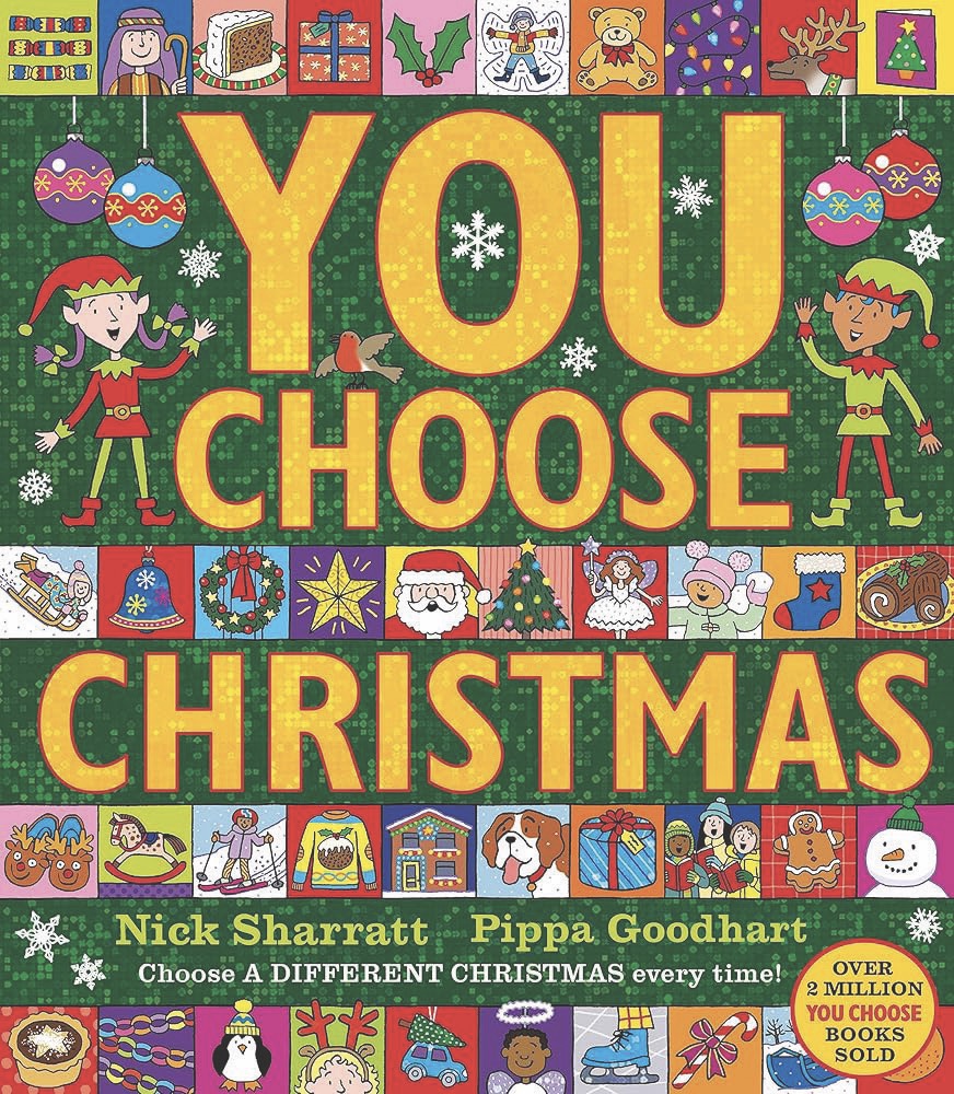 You Choose Christmas by Pippa Goodhart and Nick Sharratt The front cover of a book titled You Choose Christmas with festive images in rows on the front